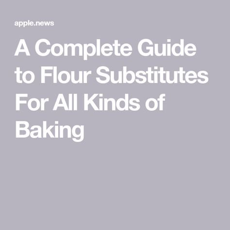 A Complete Guide to Flour Substitutes For All Kinds of Baking Flour Substitute Chart, Flour Substitution Chart, Buttermilk Substitute, Food Basics, Flour Substitute, Easy Pizza Dough, Flour Alternatives, Types Of Flour, Blanched Almonds