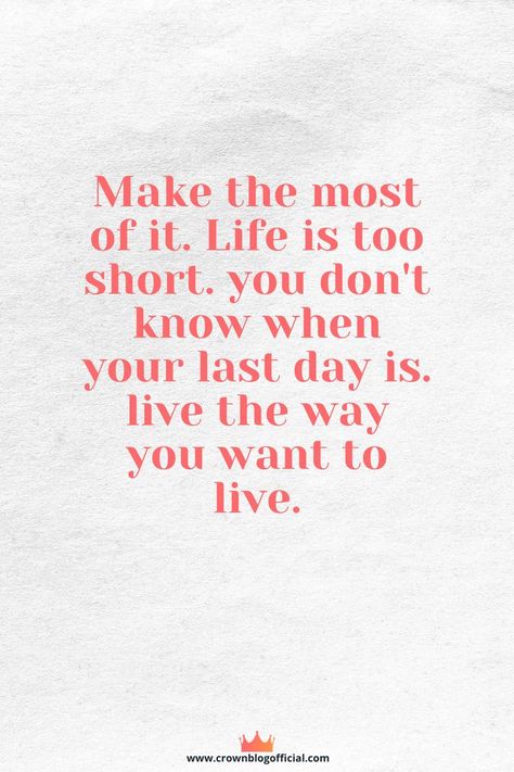 Make the most of it. Life is too short. you don't know when your last day is. live the way you want to live. You Only Have One Life To Live Quotes, Live Life Like Its Your Last Day, Life Comes From You Not At You, Live Everyday Like Its Your Last, One Life Quotes, Life Is Short Live It, Bad Parenting Quotes, Bad Parenting, Just Live