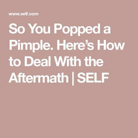 So You Popped a Pimple. Here’s How to Deal With the Aftermath | SELF How To Heal A Popped Pimple, Under The Skin Pimples, Neck Pimples, Deep Pimple, Blood Blister, Redness Pimple, Big Pimple, Differin Gel, Clear Skin Routine