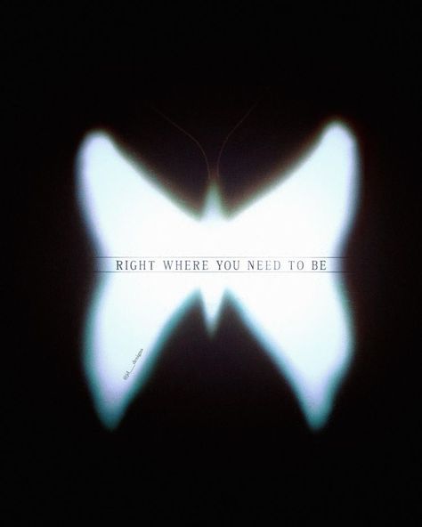 Right Where You Need To Be, Its Not About You, Be You Aesthetic, This Is It, You Will Make It, You Are Right Where You Need To Be, To Be Or Not To Be, You Made It, Butterfly Effect Aesthetic