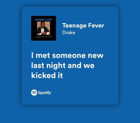 Fever Spotify, Teenage Fever Drake, Song Widget, Teenage Fever, Meeting Someone New, Room Prints, Spotify Lyrics, Just Lyrics, Song Lyrics