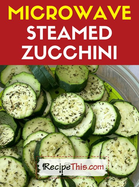 Recipe This | How To Steam Zucchini In Microwave How To Steam Zucchini, Microwave Zucchini Recipes, Steamed Zucchini And Squash, Steamed Zucchini Recipes, Steam Zucchini, Microwave Zucchini, Broccoli Microwave, Microwave Squash, Canned Zucchini