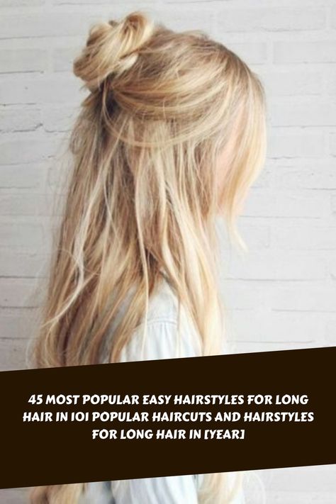 45 Most Popular Easy Hairstyles For Long Hair in 101 Popular Haircuts and Hairstyles for Long Hair in [year] Long Messy Ponytail, Partial Updos For Long Hair, Half Up Dos For Long Hair, Cute Casual Hairstyles, Decent Hairstyles, Easy Half Up Hairstyles, Casual Hairstyles For Long Hair, Decent Hairstyle, Buns Braids