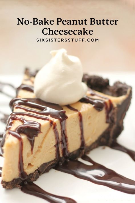 Peanut Butter Cheesecake Recipes Easy, No Bake Peanut Butter Cheesecake, Cheesecake Recipe Easy, Peanut Butter Cheesecake Recipes, Berry Cobbler Recipes, Chocolate Fudge Sauce, No Bake Peanut Butter, Six Sisters Stuff, Six Sisters