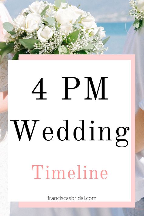 4pm Wedding Day Itinerary: How to Easily Create the Perfect Wedding Day Timeline - Francisca's Bridal Wedding Timeline Checklist, Timeline Wedding Planning, Checklist Wedding Planning, Itinerary Wedding, Wedding Checklist Timeline, Reception Timeline, Wedding Day Itinerary, Timeline Wedding, Wedding Planner Checklist