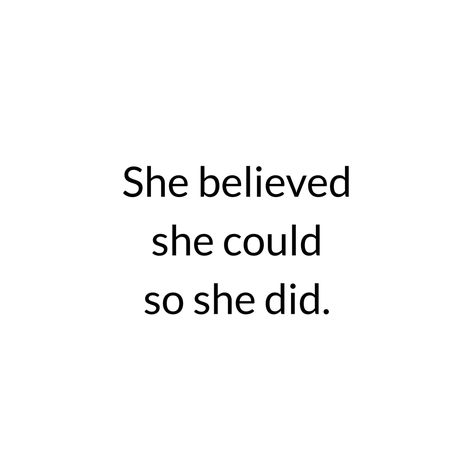 She Wanted To So She Did, If You Want It Work For It Quotes, It Will Pay Off Quotes, I Will Get Into My Dream School, Keeping Promises To Yourself, It Will All Work Out Quotes, Work For Your Dreams Quotes, You Made It, Nothing's New