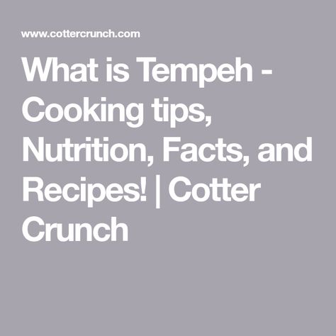 What is Tempeh - Cooking tips, Nutrition, Facts, and Recipes! | Cotter Crunch What Is Tempeh, Cotter Crunch, Tempeh Stir Fry, Gluten Free Bbq, Starter Cultures, Food Nutrition Facts, Taco Bowls, Wheat Berries, Meat Substitutes