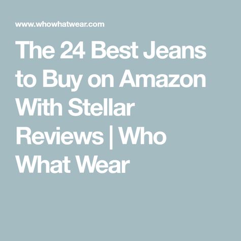 The 24 Best Jeans to Buy on Amazon With Stellar Reviews | Who What Wear Best Amazon Jeans For Women, Best Amazon Jeans, Best Jeans On Amazon, Trending Jeans For Women, Where To Buy Jeans, Amazon Jeans, Denim For Women, The Best Jeans, Best Jeans For Women