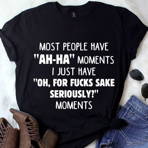 Quote Sarcastic, Sarcastic Clothing, Funny T Shirt Sayings, Sarcastic Shirts Funny, Funny Shirt Sayings, Cute Shirt Designs, Long Sleeve Tank Top, Awesome Designs, Funny Tee Shirts