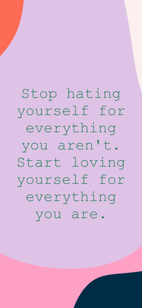 Stop hating yourself for everything you aren't. Start loving yourself for everything you are. From the Motivation app: https://motivation.app Stop Hating Yourself, Vision Board Project, Start Loving Yourself, 2025 Goals, Motivation App, Loving Yourself, Love Yourself, What I Want, Iphone Wallpapers