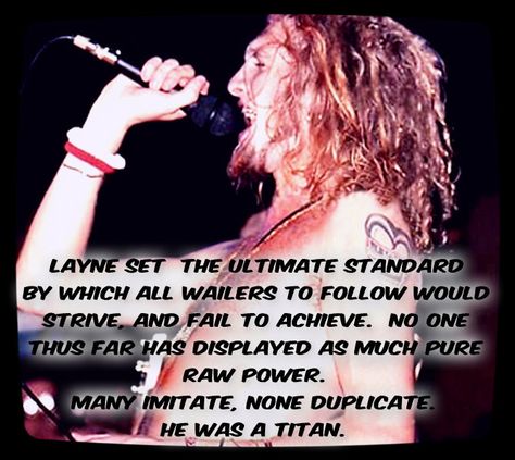 LAYNE STALEY always..... Layne Staley Quotes, Andrew Wood, Forgotten Quotes, Mad Season, Layne Staley, Gone Too Soon, Alice In Chains, I Love Music, Love You Forever