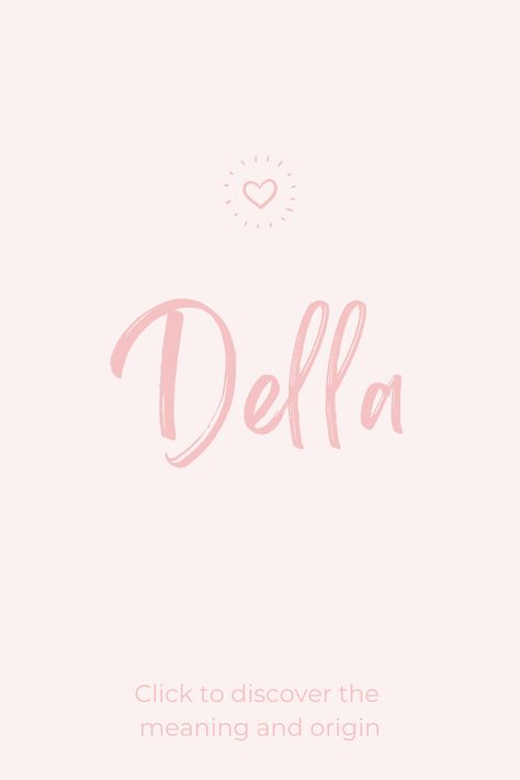 Discover the name meaning, origin and more. View our database of thousands of baby names and curated name lists to help you find the perfect name for your baby. Della Name, Fem Names, Baby Name Meaning, Baby Character, Popular Baby Names, Baby Name Ideas, Names For Girls, Girls Names