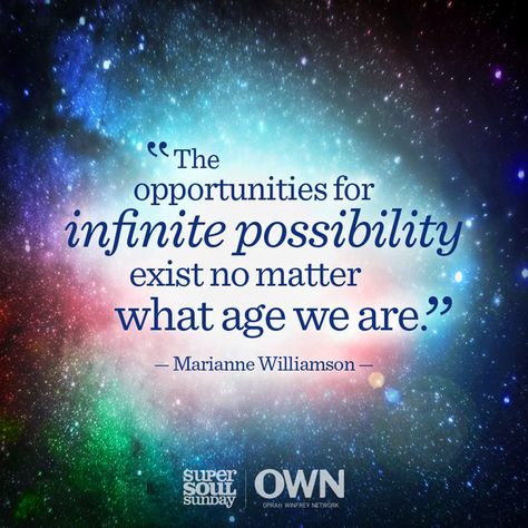 "The opportunities for infinite possibility exist no matter what age we are." — Marianne Williamson Super Soul Sunday Quotes, Rilke Quotes, Eckart Tolle, Soul Sunday, Super Soul Sunday, Course In Miracles, A Course In Miracles, Sunday Quotes, Holiday Quotes