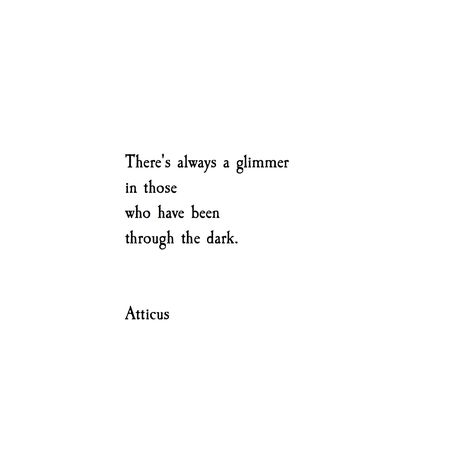 'Glimmer' #atticuspoetry #atticus #poetry #poem #glimmer #dark #hope #loveherwild Atticus Quotes, Quotes Distance, Life Quotes Love, Atticus, Poem Quotes, Intp, Quotes About Strength, A Quote, Poetry Quotes