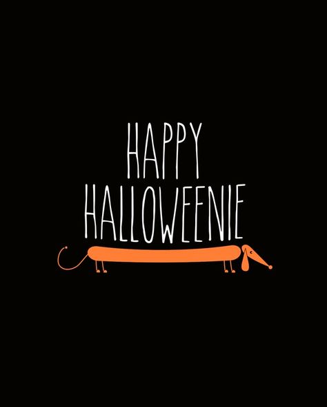 Happy Halloweenie Dachshund, Halloween Weiner Dog, Halloweenie Dachshund, Happy Halloween Dog, Halloween Dachshund, Dachshund Halloween, Happy Halloweenie, Weiners, Halloween Printable