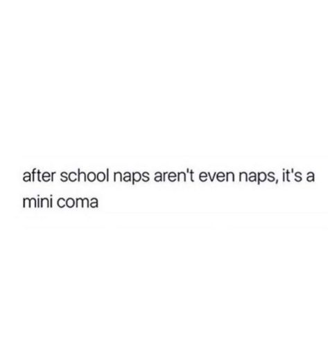 After School Naps, Nap Quotes, Senior Quotes, Funny Relatable Quotes, Some Funny Videos, True Story, After School, Relatable Quotes, True Stories