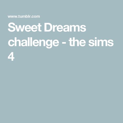 Sweet Dreams challenge - the sims 4 Sims 4 Legacy Challenge Rules, Sims 4 Gameplay Challenges, Sims4 Legacy Challenge, Sims 4 Challenge Ideas List, Base Game Sims 4 Legacy Challenges, Sims 4 Challenges Base Game, Rags To Riches Sims 4, Sims Storyline Ideas, Sims 4 Legacy Challenge Ideas