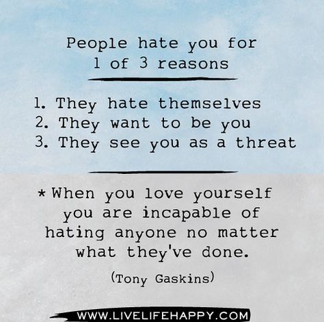 People hate you for 1 of 3 reasons | Flickr - Photo Sharing! Reason Quotes, No More Drama, Live Life Happy, When You Love, Life I, True Words, Change Your Life, I Promise, Great Quotes