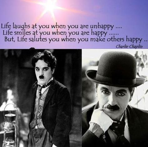 Life laughs at you when you are unhappy.......Life smiles at you when you are happy.......But life salutes you when you make others happy. --Charlie Chaplin, I love Charlie Chaplin! Smile Charlie Chaplin, Charlie Chaplin Quotes, Anonymous Quotes, When You Are Happy, Laugh At Yourself, S Quote, Charlie Chaplin, Love Art, New Books