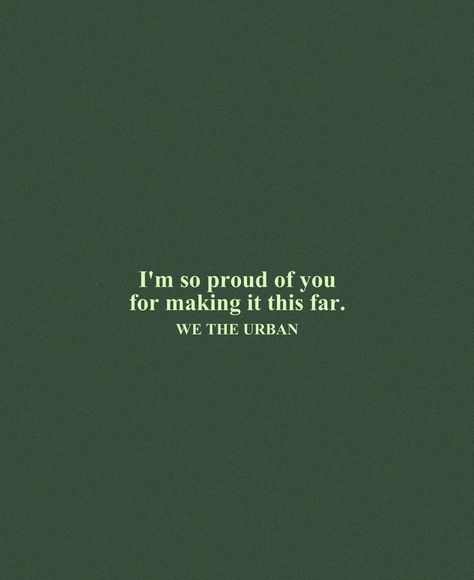 Quotes About Being Proud, Green Aesthetic Quotes, Vision Board New Year, Quotes Vision Board, Proud Of You Quotes, Quotes Iphone Wallpaper, Urban Quote, Proud Quotes, Progress Quotes