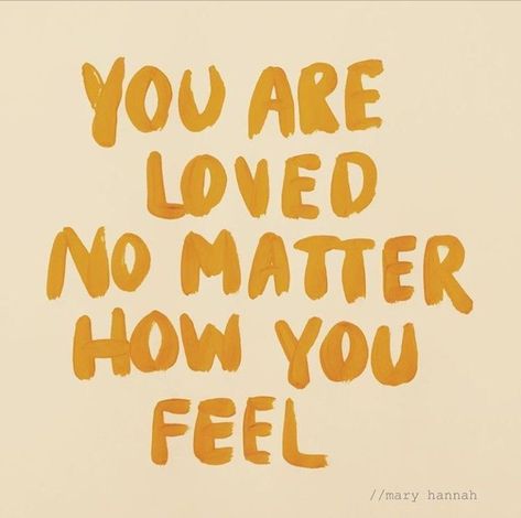 You are loved no matter how you feel | #girlboss #motivationalquotes #inspirationalquotes You Are Loved, Happy Words, E Card, No Matter How, Pretty Words, Inspirational Quotes Motivation, Cute Quotes, The Words, Beautiful Words