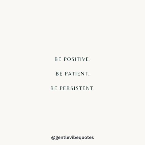 Be positive, be patient, be persistent. 💛 Patient Quotes, Be Patient Quotes, Be Positive, 2025 Vision, Be Patient, Personal Development, Positive Quotes, Vision Board, Collage