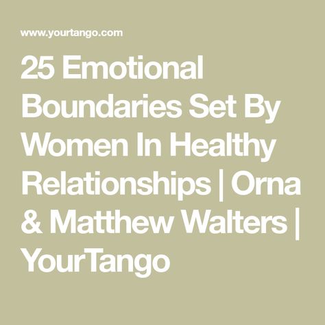 25 Emotional Boundaries Set By Women In Healthy Relationships | Orna & Matthew Walters | YourTango Good Boundaries Relationships, Emotional Boundaries Examples, Boundaries Relationships, Boundaries For Yourself, Emotional Boundaries, Relationship Skills, Unsolicited Advice, Protect Your Heart, Love Life Quotes