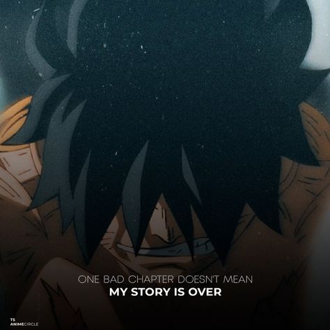 One Bad Chapter Doesn't Mean Your Story Is Over, Luffy Motivational Quotes, Luffy Motivation, One Piece Quotes Inspiration, Anime Quotes One Piece, One Piece Quote, Luffy Quotes, Comeback Quotes, Quotes About Goals