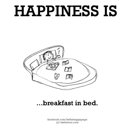 No. 1106 What makes YOU happy? Let us know here http://lastlemon.com/happiness/ and we'll illustrate it. In Bed Quotes, Breakfast Quotes, Quotes Love Life, Bed Quotes, Birthday Breakfast Party, Cute Happy Quotes, Last Lemon, Breakfast Crockpot Recipes, Breakfast Smoothie Recipes