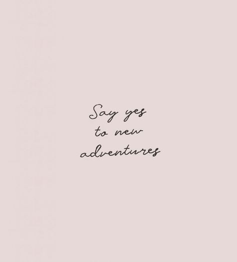 Inspirational quotes Say Yes To New Adventures Quote, Say Yes To New Adventures, Small Business Quotes Motivation, Buisness Quotes, Cute Qoutes, Excited Quotes, Happy Mind Happy Life, New Adventure Quotes, Small Business Quotes