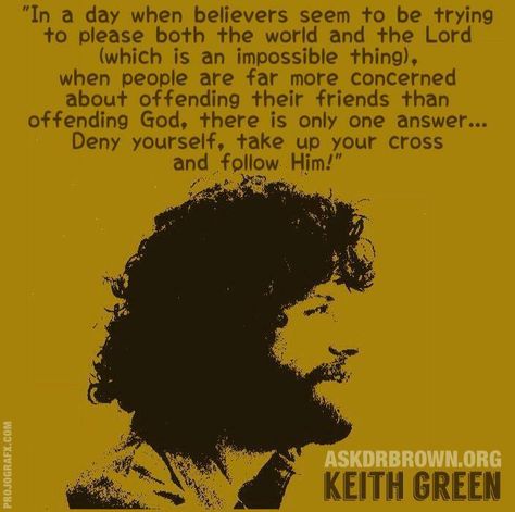 Love Keith Green...prophetic John 3 16 Kjv, Uplifting Christian Quotes, Keith Green, Heaven Is Real, Christian Musician, Green Quotes, Funny Riddles, Evil World, Christian Rock