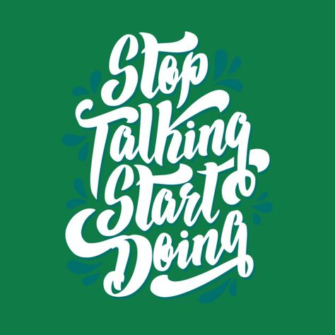 Stop Littering Poster, Stop Talking Start Doing, Fun Green T-shirt With Slogan, Green T-shirt With Text Print For Everyday, Inspirational Text Print T-shirt For Everyday, Church Graphics, Stop Talking, Panel Art, Fonts Design