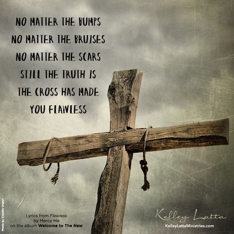 The cross has made you flawless! Mighty To Save, Christian Lyrics, Mercy Me, Church Graphics, Love This Song, Praise Songs, Bible Verse Art, Jesus Images, Holy Cross