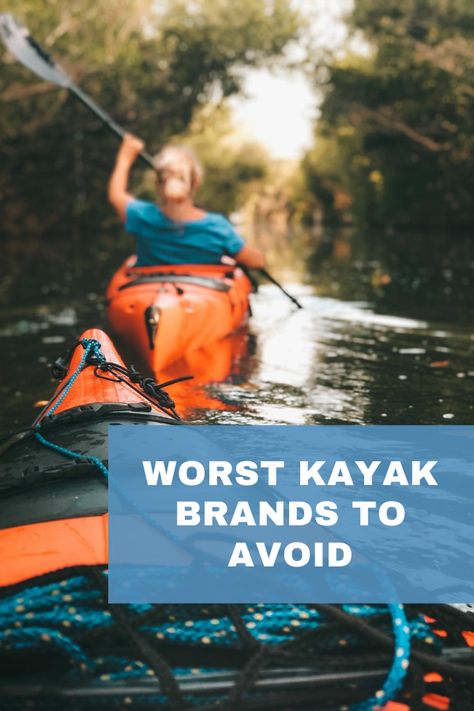 5 Worst Kayak Brands To Avoid - Kayak Help Kayak Decorating Ideas, Kayak Accessories Diy, Kayak Setup Ideas, Kayak Accessories Ideas, Kayak Design Ideas, Kayak Storage Ideas, Best Kayaking In The Us, Kayaking Accessories, Kayaks For Fishing