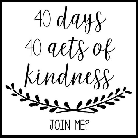 40 Acts Of Kindness For Lent, Lent Ideas, Praying For Others, Fast And Pray, Daily Bible Reading, Ways To Show Love, Acts Of Kindness, Spread Kindness, Better Days