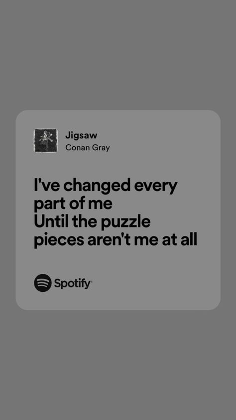 Spotify Lyrics Conan Gray, Jigsaw Lyrics, Conan Gray Spotify Lyrics, Conan Gray Song Lyrics, Conan Gray Lyrics Aesthetic, Lyrics Conan Gray, Jigsaw Conan Gray, Conan Gray Quotes, Conan Lyrics