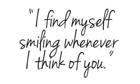 I find myself smiling whenver I think of you. ~ Author Unknown Smile Quotes Beautiful, Inspirational Smile Quotes, Smile Word, Thinking Of You Quotes, My Self, Trendy Quotes, I Think Of You, Romantic Quotes, Quotes For Him