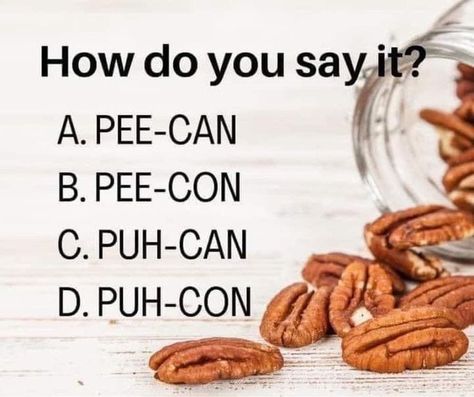 How do you say it? I say Pee-can... I'm so darn country 😂😂😂😭😭💀💀 Engagement Posts Social Media, Pc Memes, Boyfriend Questions, Interactive Facebook Posts, Lemongrass Spa, Facebook Engagement Posts, Abilene Texas, Facebook Engagement, Food Memes