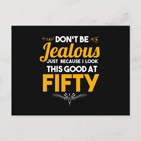 Dont Be Jealous I Look Good At Fifty 50Th Holiday Postcard #birthdayinvitations #birthday #1stbirthdayinvitations #quinceanerainvitations #birthdayinvitationstemplate #birthdayinvitationcard #disneybirthdayinvitations #zazzle #zazzleinvitation Dont Be Jealous, Funny Birthday Invitations, Birthday Ecards Funny, Don't Be Jealous, 50th Birthday Men, Surprise 50th, Christmas Presents For Men, 50th Birthday Quotes, 50th Birthday Decorations