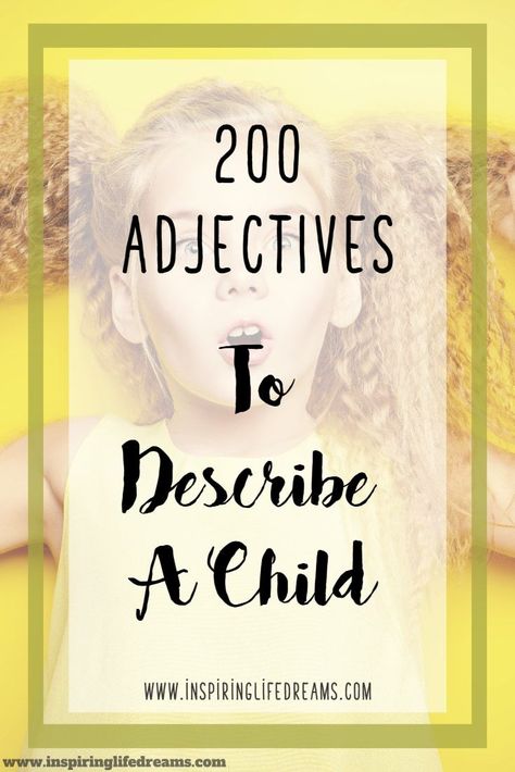 200 positive adjectives to describe a child or any person Adjectives To Describe Yourself, Adjectives For Kids, Adjectives To Describe People, Describe A Person, Good Adjectives, Positive Adjectives, Words To Describe People, List Of Adjectives, Describing Words