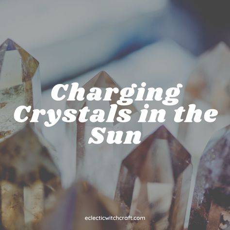 Sun Safe Crystals List, Charging Crystals In The Sun, What Crystals Can Go In Sunlight, Crystals In Sunlight, Charging Crystals, Crystal Method, Eclectic Witchcraft, Burning Sage, How To Clean Crystals