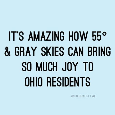 Weather Humor, Ohio Weather, Ohio Girls, Grey Skies, Bulgaria, Ohio, Lake, I Love, Humor