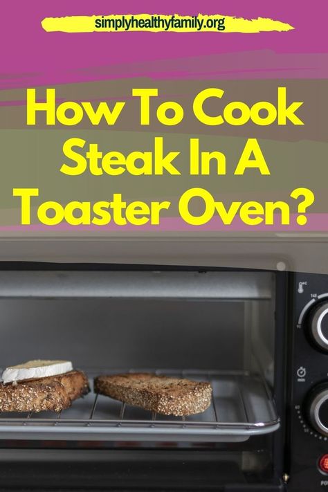 Learn How to Cook Steak In A Toaster Oven and find tips and tricks for general cooking information on preparing meat in a toaster oven. We usually cook steak in a frying pan or in a conventional oven, so it is only natural that cooking steak in a toaster oven sounds like an odd idea. Simply Healthy Family also dives into what food’s best accompany this cut of meat and how to get the best flavor from your steak. Read our full guide and recipe here. #Steak #CookSteakInAToasterOven #ToasterOven Cooking In A Toaster Oven, Best Way To Make Steak In Oven, Toaster Oven Steak, Porter House Steak In Oven, Oven Steak Recipes, Medium Rare Steak In Oven, How To Make Steak, Broiled Steak, Sirloin Steak Recipes