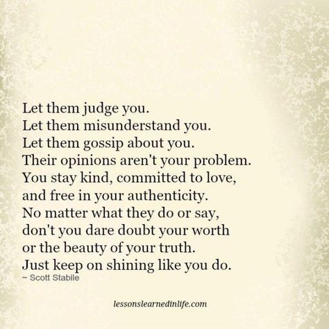 It's a blessing to have someone who can make our hearts lighter, worry a little lesser, just by being understanding. Often times people who are being judgemental have not a single clue what are the problems you might be facing. Pay NO attention to them and that save ourselves a lot of unnecessary worries. Thank them if they show up. Judgement Quotes, Opinion Quotes, Citation Force, Inspirational Quotes About Strength, Quotes Of The Day, Lessons Learned In Life, Quotable Quotes, Quotes About Strength, Lessons Learned