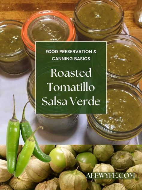 CANNING: Roasted Tomatillo Salsa Verde - ALEWYFE Salsa Verde Recipe For Canning, Tomatillo Salsa Canning Recipe, Salsa Verde Canning Recipe, Making Enchiladas, Roasted Tomatillo Salsa Verde, Tomatillo Salsa Recipe, Salsa Canning Recipes, Water Bath Canning Recipes, Roasted Tomatillo Salsa