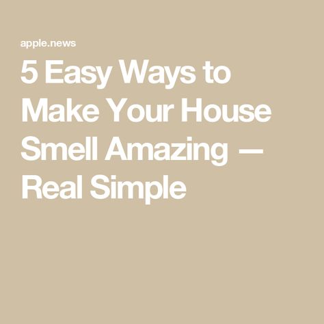 5 Easy Ways to Make Your House Smell Amazing — Real Simple Remove Odor From Clothes, House Scents, Clean House Smell, Make Your House Smell Good, Make Your House Smell Amazing, Stain Remover Spray, Cinnamon Candle, Household Help, Freshen Up Your Home