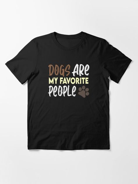 "Dogs Are My Favorite People : Dog Lover Gift , Funny Dog , Best Dog" T-shirt by Claoudiotee | Redbubble Dog Shirts For People, Dog Shirt Ideas, Dog Jackets, Mum Gifts, Birthday Dog, Lover Clothes, Hypebeast Wallpaper, Dog Mum, Christmas T Shirt Design