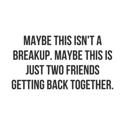 We Back Together Quotes, Can We Get Back Together Quotes, Quotes About Getting Back Together, Getting Back Together Quotes, Back Together Quotes, Together Quotes, Search Quotes, Long Time Friends, Getting Back Together