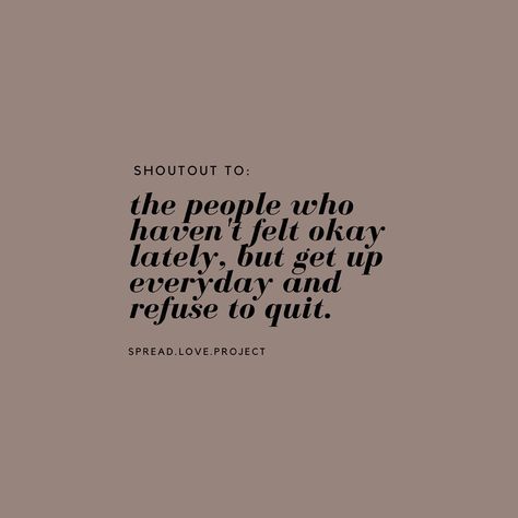 Its Okay To Struggle Quotes, It’s Okay To Be Selfish Quotes, Stay Alone Its Peaceful, You Are Not Alone Quotation, How To Stay Alone Happily, So Many People, People Struggle, Spread Love, Keep Going