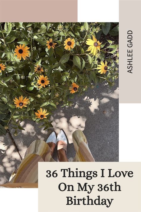 A collection of 36 things, habits, rhythms I love 37 Birthday, 36th Birthday, 33rd Birthday, Mastermind Group, 35th Birthday, Birthday Shoot, Makeup Wipes, Things I Love, Birthday Woman